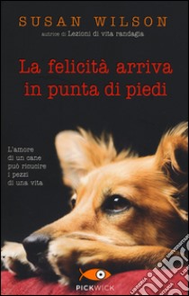 La felicità arriva in punta di piedi libro di Wilson Susan