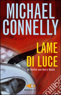 Lame di luce libro di Connelly Michael