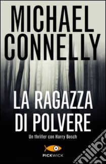 La ragazza di polvere libro di Connelly Michael