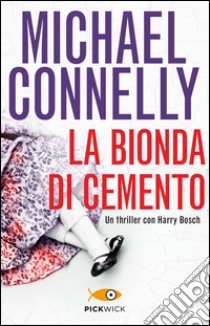 La bionda di cemento libro di Connelly Michael