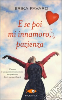 E se poi mi innamoro, pazienza libro di Favaro Erika