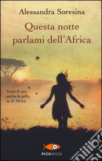 Questa notte parlami dell'Africa libro di Soresina Alessandra