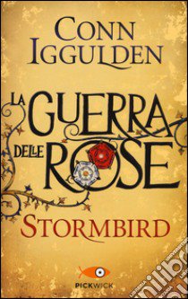 Stormbird. La guerra delle Rose. Ediz. illustrata. Vol. 1 libro di Iggulden Conn