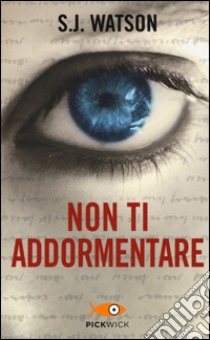 Non ti addormentare libro di Watson S. J.