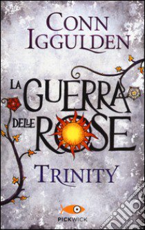 Trinity. La guerra delle Rose. Vol. 2 libro di Iggulden Conn