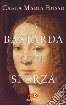 La bastarda degli Sforza libro di Russo Carla Maria