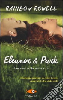 Eleanor e Park. Per una volta nella vita libro di Rowell Rainbow