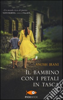 Il bambino con i petali in tasca libro di Irani Anosh