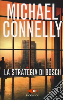 La strategia di Bosch libro di Connelly Michael