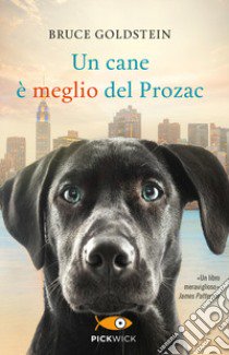 Un cane è meglio del Prozac libro di Goldstein Bruce