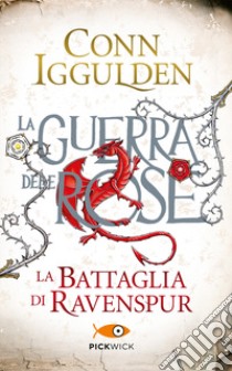 La battaglia di Ravenspur. La guerra delle Rose. Vol. 4 libro di Iggulden Conn