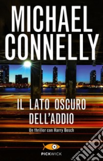 Il lato oscuro dell'addio libro di Connelly Michael