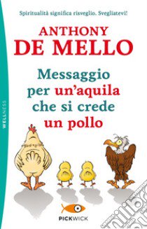 Messaggio per un'aquila che si crede un pollo libro di De Mello Anthony