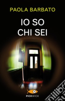 Io so chi sei libro di Barbato Paola