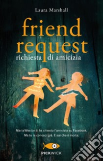 Friend request. Richiesta di amicizia libro di Marshall Laura