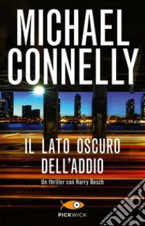 Il lato oscuro dell'addio libro di Connelly Michael