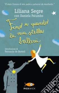 Fino a quando la mia stella brillerà libro di Segre Liliana; Palumbo Daniela