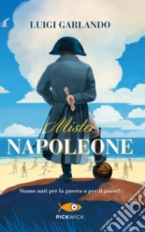 Mister Napoleone libro di Garlando Luigi