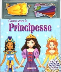 Gioca con le principesse. Con magneti. Ediz. illustrata libro