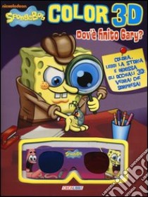 Dov'è finito Gary? Color 3D. SpongeBob. Con gadget libro