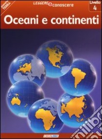 Oceani e continenti. Pianeta Terra. Livello 4. Ediz. illustrata libro di Coupe Robert
