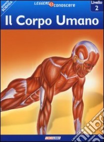 Il corpo umano. Pianeta scienza. Livello 2. Ediz. illustrata libro di Odgers Sally