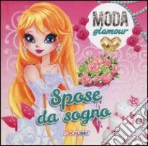 Spose da sogno. Moda glamour. Ediz. illustrata libro di Damiata Roberta; Piacentini Alessandra