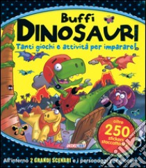 Buffi dinosauri. Tanti giochi e attività per imparare! Giocolibri. Con adesivi. Ediz. illustrata libro