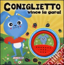 Coniglietto vince la gara! Libro sonoro. Ediz. illustrata libro