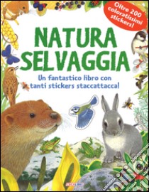 Natura selvaggia. Pianeta natura. Con adesivi libro di Pledger Maurice