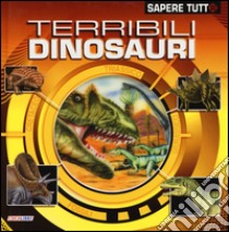 Terribili dinosauri. Ediz. illustrata libro