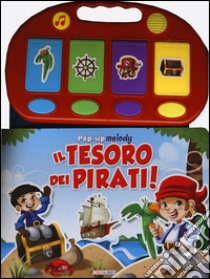 Il tesoro dei pirati! Libro pop-up. Ediz. illustrata libro