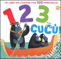 1 2 3 cucù! Ediz. illustrata libro