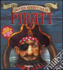 Grandi avventure di pirati. Con poster. Con gadget libro di Pirotta Saviour