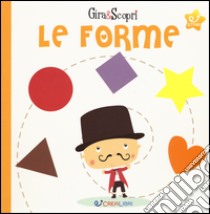 Le forme. Gira & scopri. Ediz. illustrata libro di Motuelle Bérengére