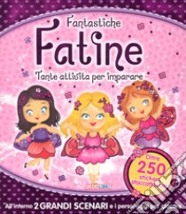 Fantastiche fatine. Tanti giochi e attività per imparare! Giocolibri. Con adesivi. Ediz. a colori libro