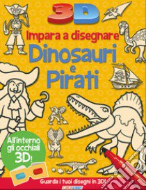 Impara a disegnare dinosauri e pirati 3D. Ediz. illustrata. Con gadget libro