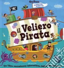 Il veliero pirata. GiraTrova. Ediz. a colori libro di Skaltsas Christos