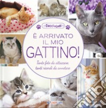 È arrivato il mio gattino! Cucciolosi libro