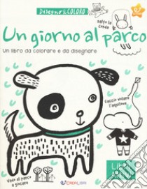 Un giorno al parco. Disegno & coloro libro