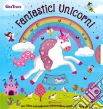 Fantastici unicorni. GiraTrova. Ediz. a colori libro di Skaltsas Christos