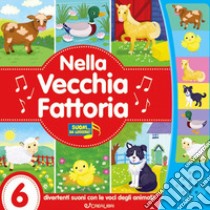 Nella vecchia fattoria. Ediz. a colori libro di Mitchell Melanie