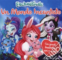 Un mondo incantato. Enchantimals. Ediz. a colori libro di Lualdi Silvia