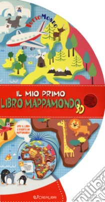 Il mio primo libro mappamondo 3D. Tuttomondo. Ediz. a colori libro