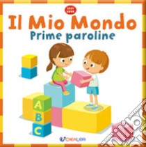 Il mio mondo. Prime paroline. Ediz. a colori libro