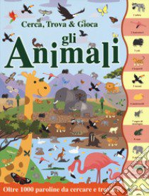 Gli animali. Cerca, trova & gioca. Ediz. a colori libro di Crisp Dan