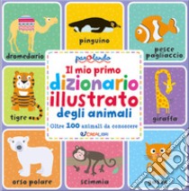 Il mio primo dizionario illustrato degli animali. Parolando. Ediz. a colori libro