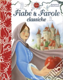 Fiabe & favole classiche. Ediz. a colori libro di Ciccarelli Delia