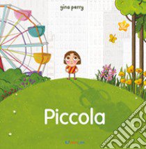 Piccola. Ediz. illustrata libro di Perry Gina