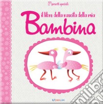 Il libro della nascita della mia bambina libro